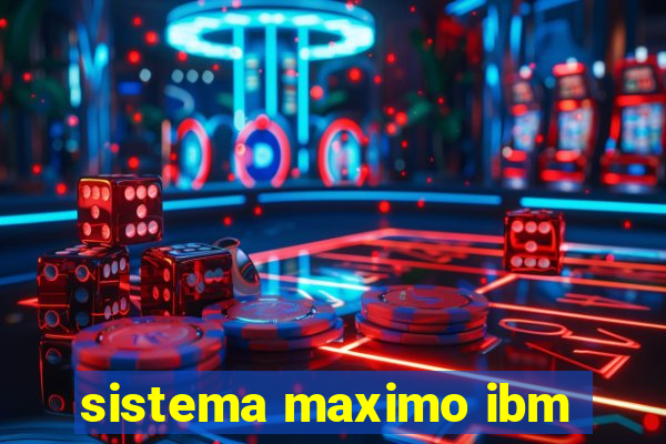 sistema maximo ibm